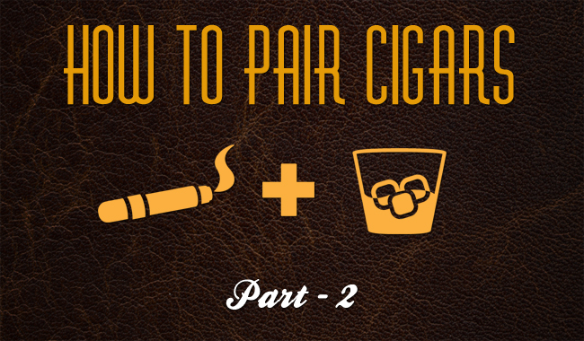 How to Pair Cigars Part 2